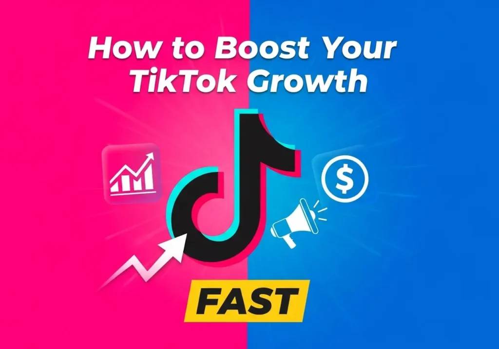 How to Boost Your TikTok Growth Fast
